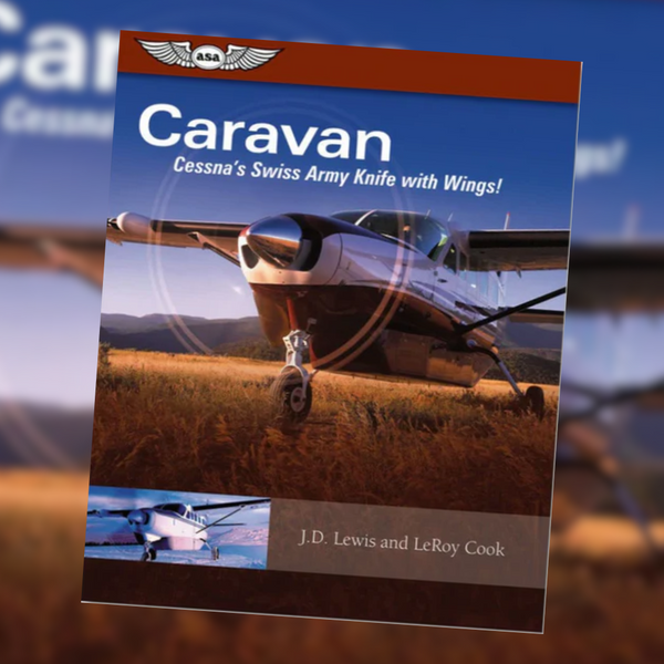 ASA Caravan: Cessna's Swiss Army Knife with Wings! Books by ASA | Downunder Pilot Shop