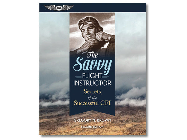 ASA The Savvy Flight Instructor Books by ASA | Downunder Pilot Shop